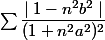 \sum\dfrac{\mid 1-n^2b^2\mid}{(1+n^2a^2)^2}